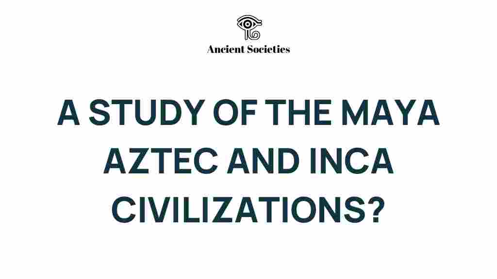 unraveling-maya-aztec-inca-civilizations