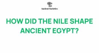 The Nile’s Profound Influence on Ancient Egyptian Civilization