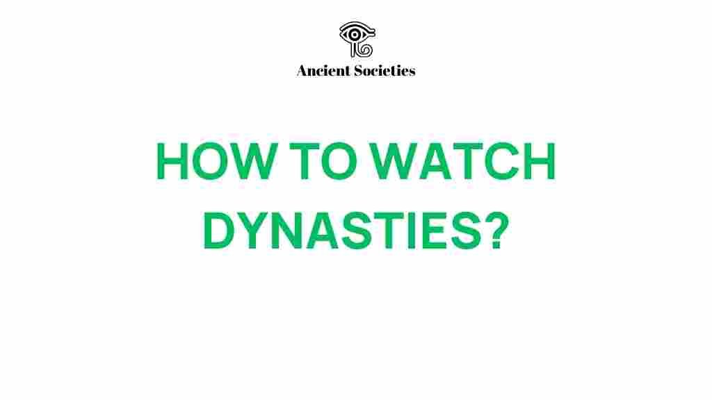 how-to-watch-dynasties