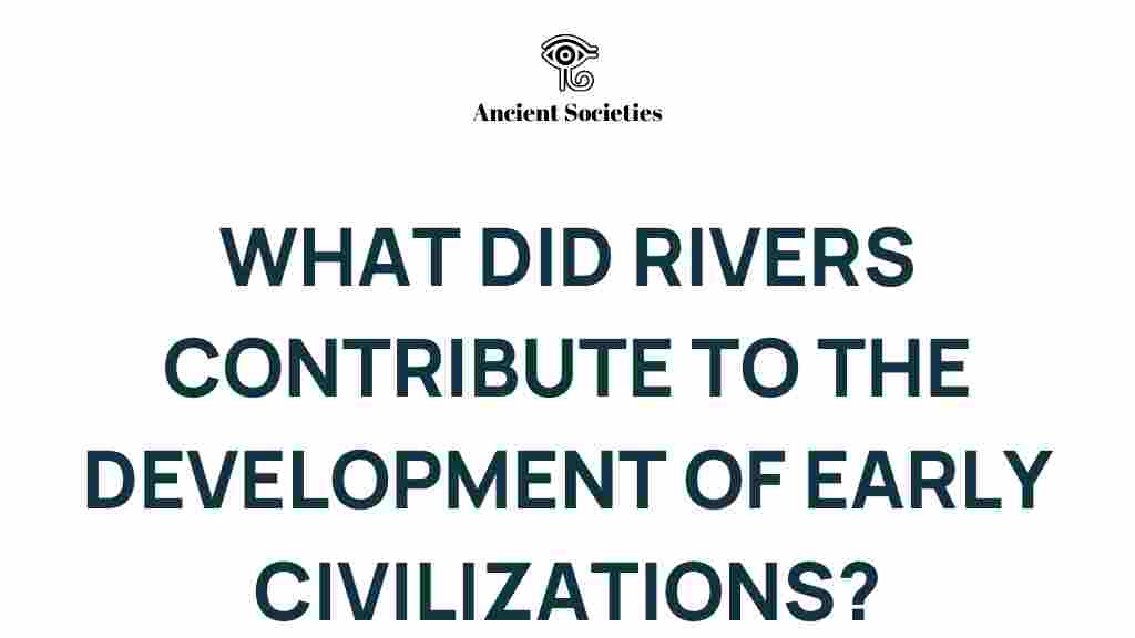 rivers-influence-early-civilizations