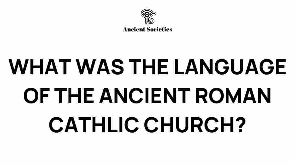 unveiling-language-ancient-roman-catholic-church