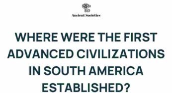 Unveiling the Origins: Where Were the First Advanced Civilizations in South America?