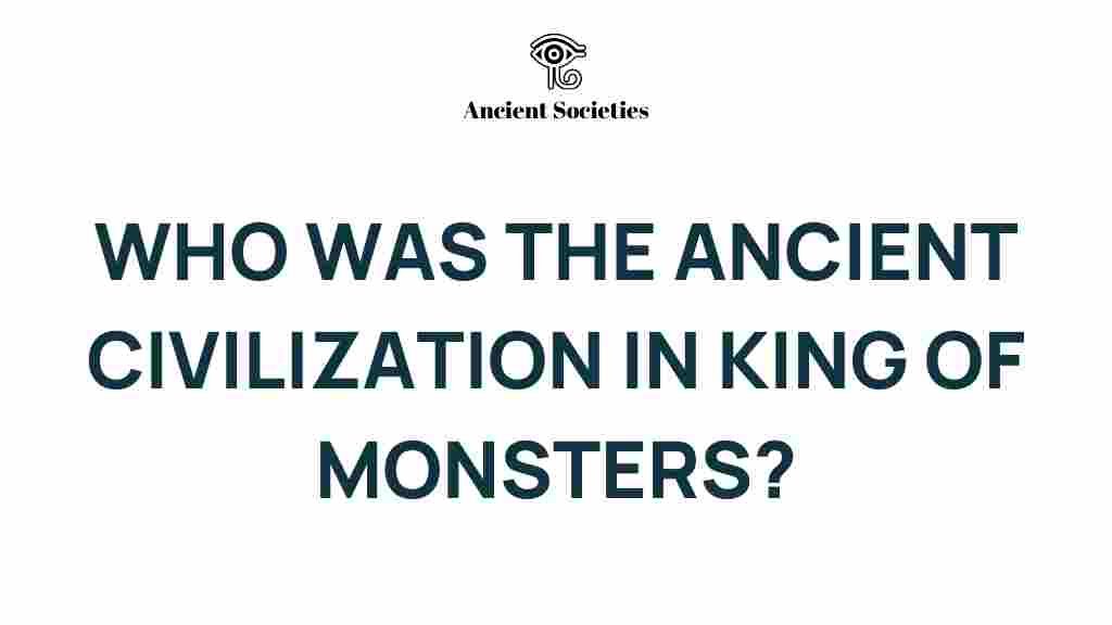 ancient-civilization-king-of-monsters