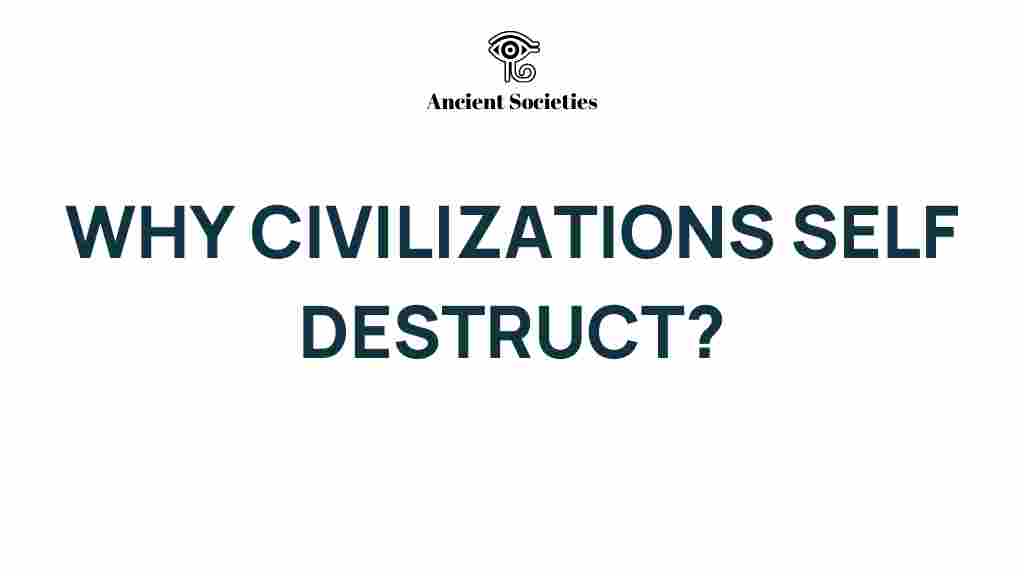 why-civilizations-self-destruct