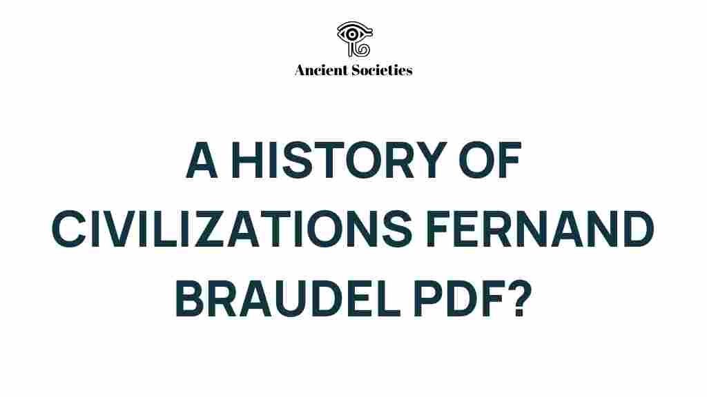 unlocking-secrets-of-civilizations-fernand-braudel