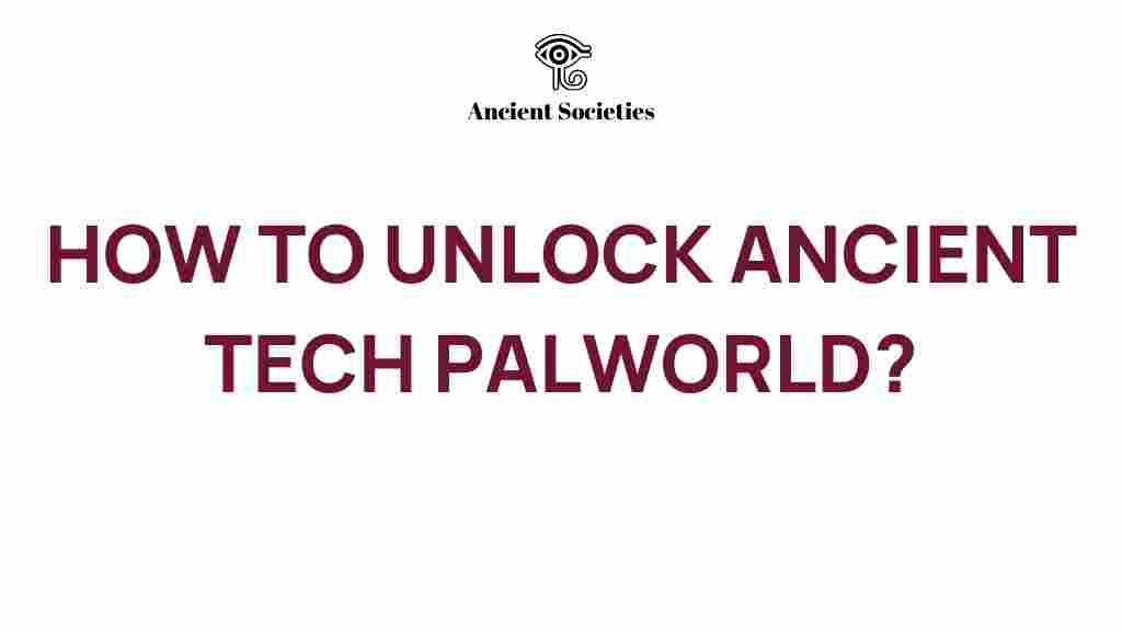 unlock-ancient-technology-palworld