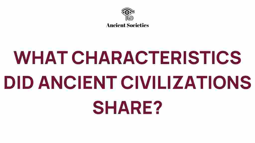 ancient-civilizations-shared-characteristics