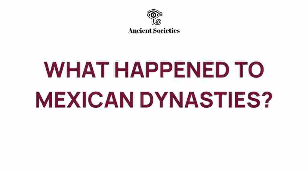 mexican-dynasties-history