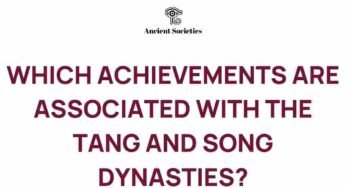 Unveiling the Achievements of the Tang and Song Dynasties