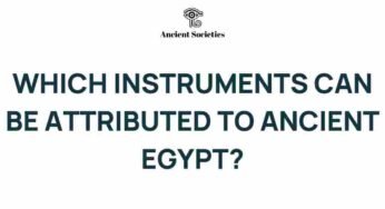 Unveiling the Secrets of Ancient Egyptian Instruments