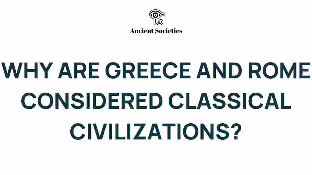 why-greece-and-rome-classical-civilizations